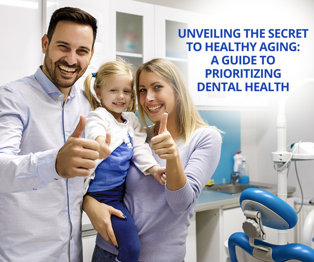 Unveiling the Secret to Healthy Aging A Guide to Prioritizing Dental